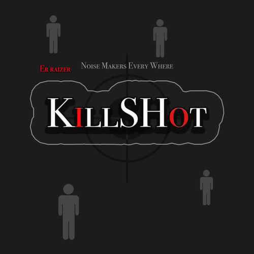 noise makers every where(killshot)