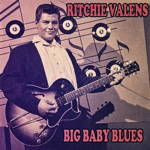 big baby blues_ritchie valens_单曲在线试听_酷我音乐