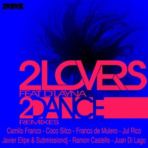 2LOVERS&Dlayna《2Dance(Franco de Mulero Ibiza Dub Remix)》[MP3_LRC]