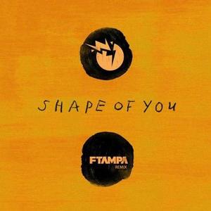 Ed Sheeran&FTampa《Shape Of You(FTampa Remix)》[MP3_LRC]