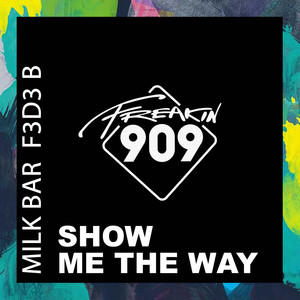 Milk Bar&F3d3 B《Show Me The Way》[MP3_LRC]