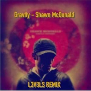 L3V3LS&Gravity《Shawn McDonald (L3V3LS Remix)》[MP3_LRC]