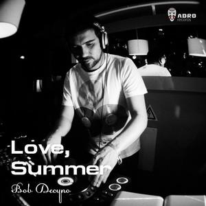 Bob Decyno《Love, Summer》[MP3_LRC]