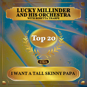 Lucky Millinder And His Orchestra&Rosetta Tharpe《I Want a Tall Skinny Papa》[MP3_LRC]