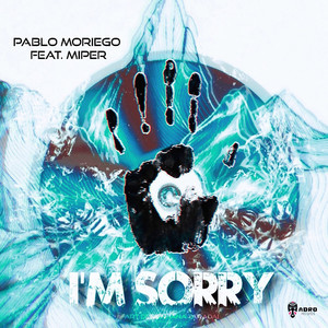 Pablo Moriego&Miper《I'm Sorry》[MP3_LRC]