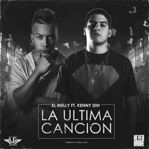 El Melly&Kenny Dih《La Ultima Cancion》[MP3_LRC]