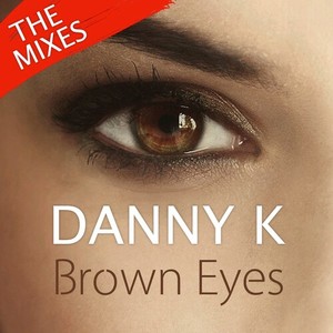 Danny K《Brown Eyes(Dalegro Remix)》[MP3_LRC]