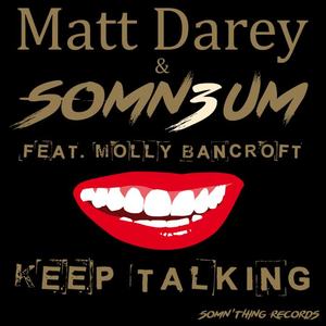 Matt Darey&Somn3um&Molly Bancroft《Keep Talking(Club Mix)》[MP3_LRC]