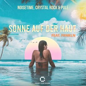 NOISETIME&Crystal Rock&Pule&FRNKLN《Sonne auf der Haut》[MP3_LRC]