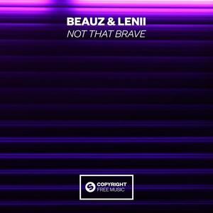 BEAUZ&Lenii《Not That Brave》[MP3_LRC]