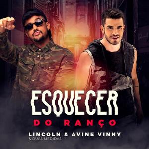 Lincoln & Duas Medidas&Avine Vinny《Esquecer do Ranço》[MP3_LRC]