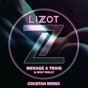 LIZOT&Holy Molly&Coustan《Menage A Trois(Coustan Remix Extended|Explicit)》[MP3_LRC]