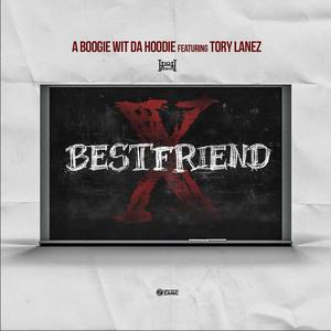 A Boogie Wit Da Hoodie&Tory Lanez《Best Friend(Clean)》[MP3_LRC]