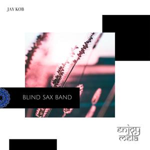 Jay KOB《Blind Sax Band(Original Mix)》[MP3_LRC]