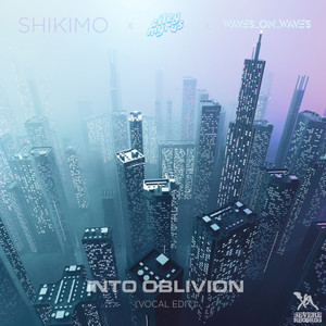 Shikimo&Waves_On_Waves&Ciley Myrus《Into Oblivion(Vocal Edit)》[MP3_LRC]