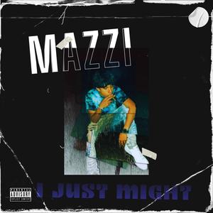 Mazzamental - I Just Might