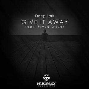 Deep Lark&Pryce Oliver《Give It Away(Seismal D Remix)》[MP3_LRC]