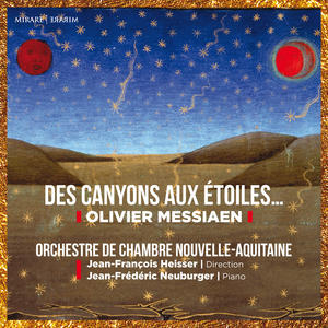 Orchestre de Chambre Nouvelle-Aquitaine&Jean-François Heisser&Jean-Frédéric Neuburger&Adélaïde Ferrière&Florent Jodelet&Takénori Némoto《Des canyons aux étoiles, Part 2: VII. Bryce Canyon et les rochers rouge-orange》[MP3_LRC]