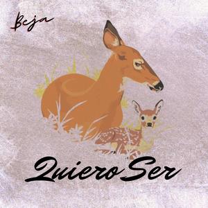 Beja《Quiero Ser(Explicit)》[MP3_LRC]