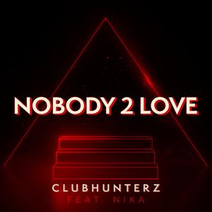 Clubhunterz&Nika - Nobody 2 Love