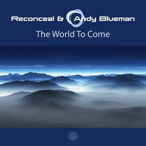 Reconceal&Andy Blueman《The World To Come(Andy Blueman Radio Edit)》[MP3_LRC]