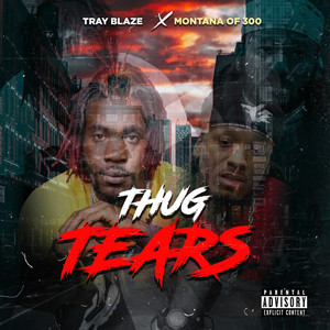 Tray Blaze&Montana Of 300 - Thug Tears