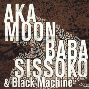 Black Machine&Aka Moon&Baba Sissoko《Aka Tele - Notre époque》[MP3_LRC]