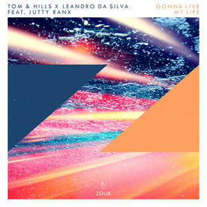 Tom & Hills&Leandro Da Silva&Jutty Ranx《Gonna Live My Life(Extended Mix)》[MP3_LRC]