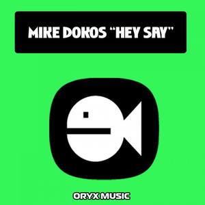 Mike Dokos《Hey Say(Original Mix)》[MP3_LRC]