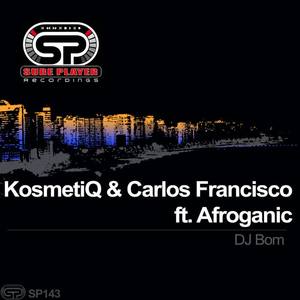 KosmetiQ&Carlos Francisco&Afroganic《DJ Bom(Original Mix)》[MP3_LRC]