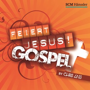 Feiert Jesus!&Chris Lass - Lord, I Lift Your Name on High