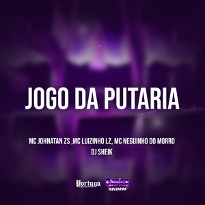 DJ Sheik&Mc Neguinho do Morro&Mc Luizinho LZ&Mc Johnatan ZS《Jogo da Putaria(Explicit)》[MP3_LRC]