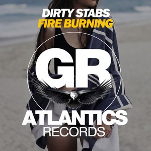 Dirty Stabs《Fire Burning(Original Mix)》[MP3_LRC]