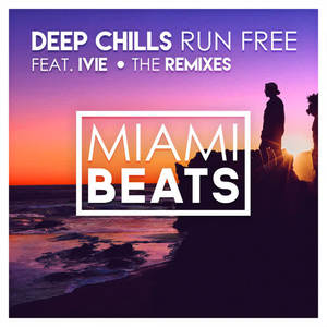 Deep Chills&IVIE《Run Free(Alex Grey Remix)》[MP3_LRC]