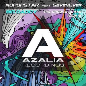 Nopopstar&SevenEver《Big Daddy(The Groove Planet Remix)》[MP3_LRC]