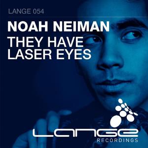 Noah Neiman《They Have Laser Eyes(Original Mix)》[MP3_LRC]