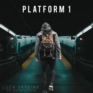 Luca Skyline&Dhyane&Paride《Platform 1(Explicit)》[MP3_LRC]