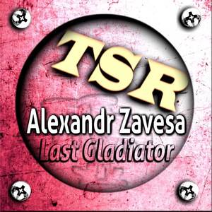 Alexandr Zavesa《Last Gladiator(Original Mix)》[MP3_LRC]