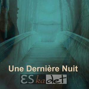 Eskadet《Une dernière nuit》[MP3_LRC]