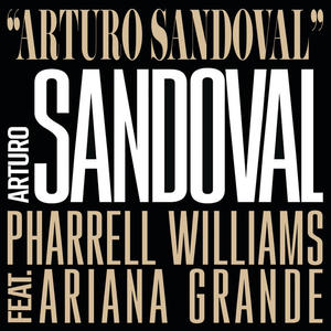 Arturo Sandoval&Pharrell Williams&Ariana Grande《Arturo Sandoval》[MP3_LRC]