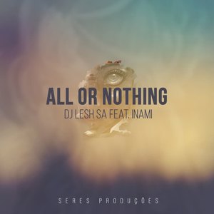 DJ Lesh SA&Inami - All Or Nothing