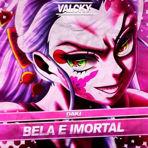 Valcky - Daki: Bela e Imortal