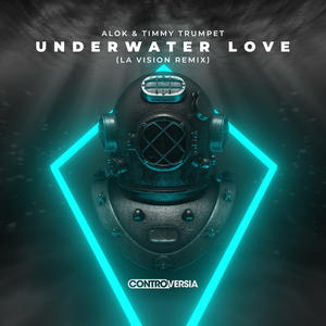 Alok&Timmy Trumpet《Underwater Love(LA Vision Extended Remix)》[MP3_LRC]