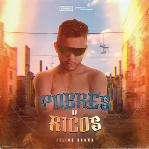 Felino Brown《Pobres o Ricos》[MP3_LRC]