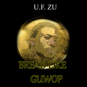 U.F. Zu&Gucci Mane《Bread Like Guwop(Explicit)》[MP3_LRC]