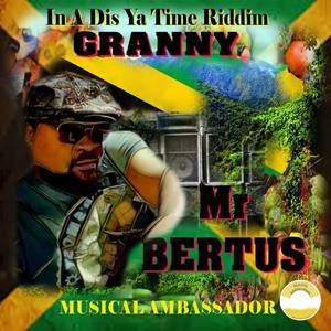 Mr. Bertus《In a Dis Ya Time Riddim Granny》[MP3_LRC]