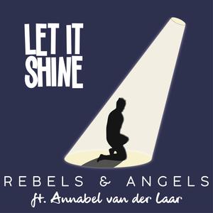 Rebels&Angels&Annabel van der Laar《Let it shine(feat. Annabel van der Laar)》[MP3_LRC]