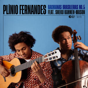 Plinio Fernandes&Sheku Kanneh-Mason《Villa-Lobos: Bachianas brasileiras No. 5: I. Aria (Cantilena) : Adagio》[MP3_LRC]