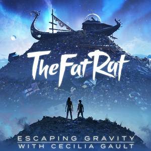 TheFatRat&Cecilia Gault《Escaping Gravity》[MP3_LRC]