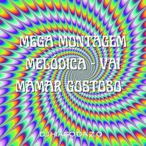 Club do hype&DJ HIAGO DA ZO - MEGA MONTAGEM MELÓDICA VAI MAMAR GOSTOSO